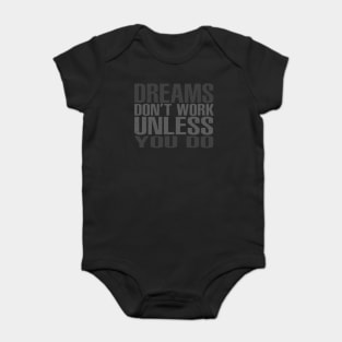 Dreams Don't Work Unless You Do Baby Bodysuit